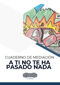 Cuaderno de Mediación - R1. A tí no te ha pasado nada