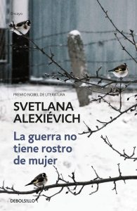 La guerra no tiene rostro de mujer - Svetlana Alexievich