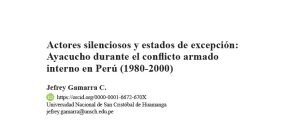Actores silenciosos y estados de excepción: Ayacucho durante el conflicto armado interno en Perú (1980-2000). - Jefrey Gamarra Carrillo