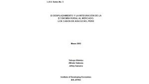 El desplazamiento y la integración de la economía rural al mercado: loscasos de Ayacucho, Perú. - Tatsuya Shimizo, Alfredo Valencia y Jefrey Gamarra Carrillo