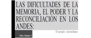 Las dificultades de la memoria. El poder y la reconciliación en los Andes: El ejemplo ayacuchano. - Jefrey Gamarra Carrillo