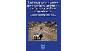 Resiliencia social y cambio en comunidades campesinas afectadas por el conflicto armado interno. El caso de las comunidades de Incaraccay y Tanquihua en la provincia de Cangallo, Ayacucho. - Jefrey Gamarra Carrillo