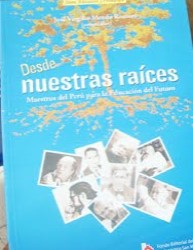 Desde nuestras raíces. Maestros del Perú para la educación del futuro. - José Virgilio Mendo Romero