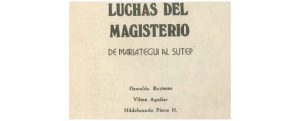 Luchas del magisterio. De Matiátegui al SUTEP. - Oswaldo Reynoso, Vilma Aguilar y Hildebrando Pérez Huarancca