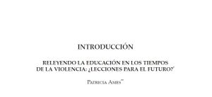 Releyendo la educación en los tiempos de la violencia: ¿Lecciones para el futuro? - Patricia Ames