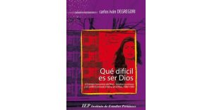 Qué difícil es ser Dios  - Carlos Iván Degregori